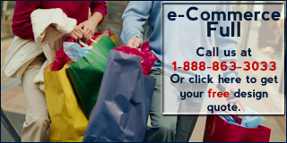 Call 1-888-863-3033 for more information about our e-Commerce 'Full' Design Package.